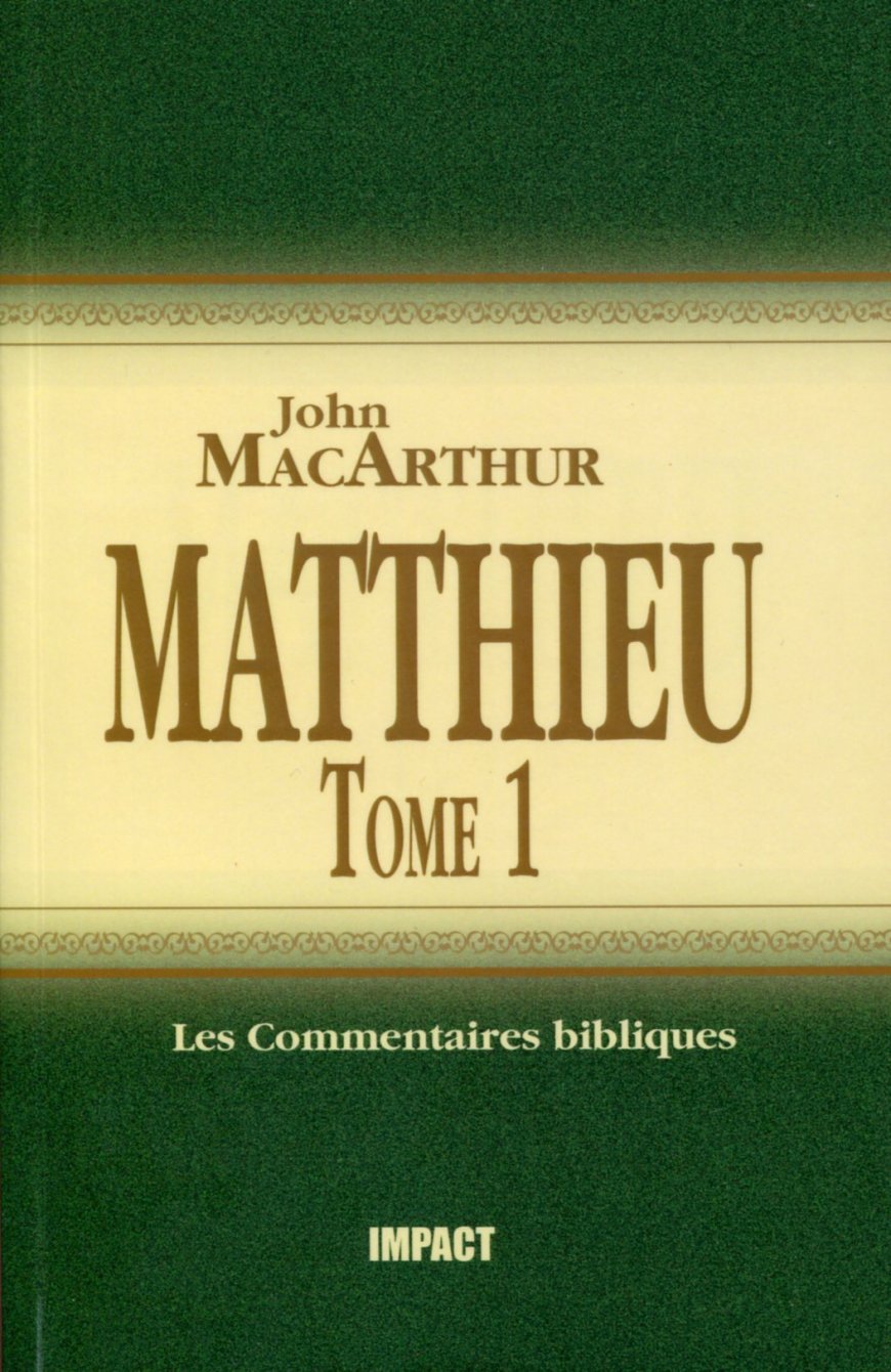 Matthieu Tome 1 Commentaire John Macarthur Commentaires Bibliques 